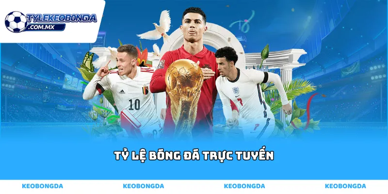 tỷ lệ bóng đá trực tuyến